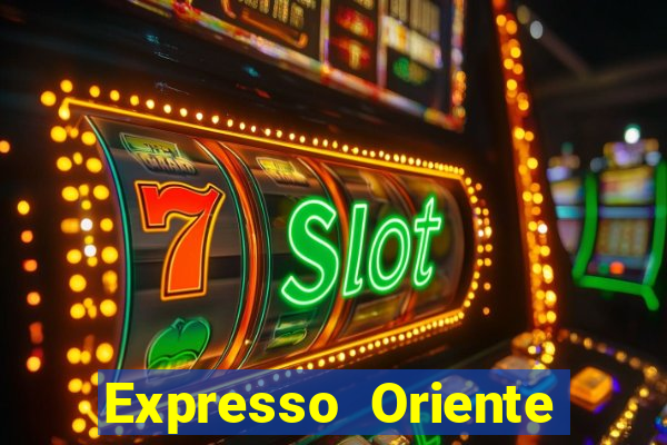 Expresso Oriente rota atual